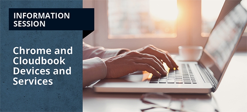 Information Session | Chrome and Cloudbook Devices and Services Agreement