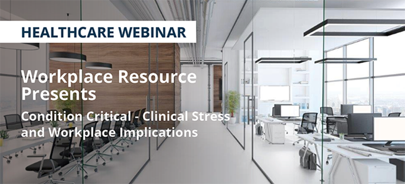 Healthcare Webinar | Condition Critical – Clinical Stress and Workplace Implications