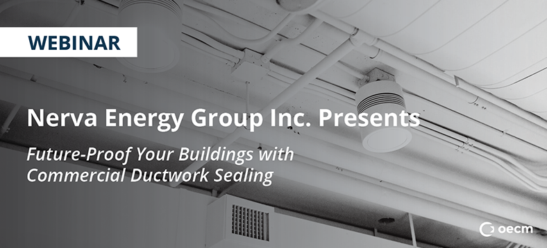 Webinar | Nerva Energy Group Inc. Presents - Future-Proof Your Buildings with Commercial Ductwork Sealing