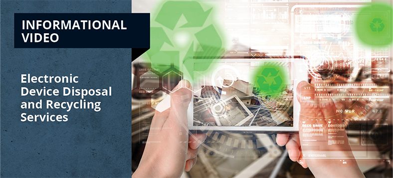 Electronic Device Disposal and Recycling Services Informational Video