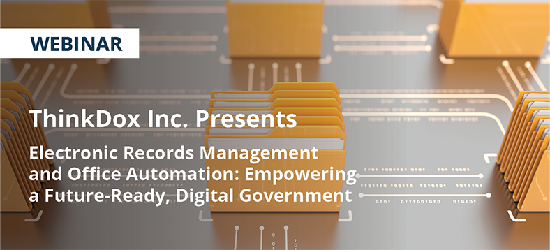 Webinar | Electronic Records Management and Office Automation: Empowering a Future-Ready