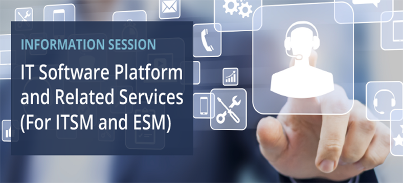 IT Software Platform and Related Services (for ITSM and ESM) Information Session