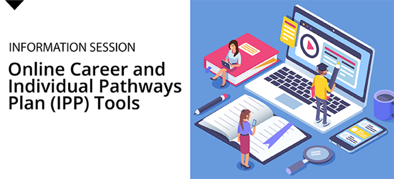 Information Session | Online Career and Individual Pathways Plan (IPP) Tools