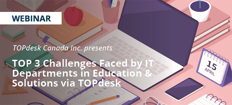 TOP 3 Challenges Faced by IT Departments in Education & Solutions via TOPdesk