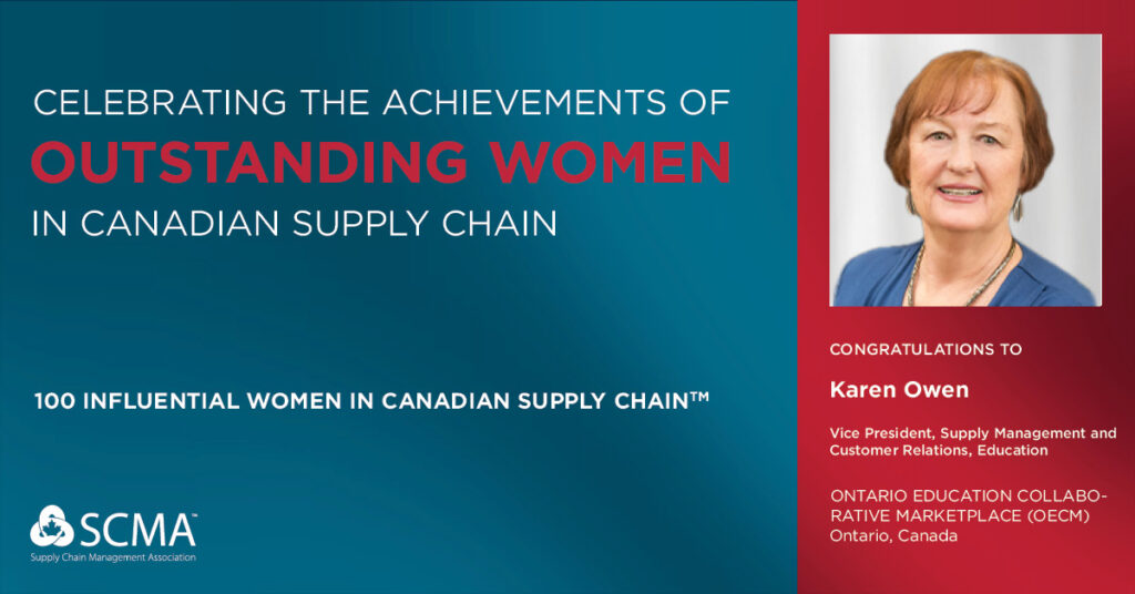SCMA - Celebrating the achievements of outstanding women in Canadian supply chain, 100 influential women in Canadian supply chain; congratulations to Karen Owen, Vice President, Supply Management and Customer Relations, Education, OECM