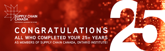 Supply Chain Canada congratulates all those who have completed 25 or more years as members of Supply Chain Canada, Ontario Institute