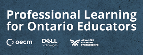 Professional Learning for Ontario Educators, OECM, Dell Technologies and Advanced Learning Partnerships logos 