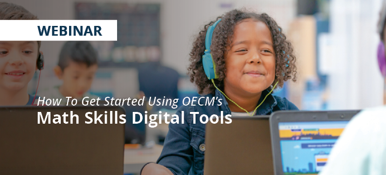 Webinar | How to Get Started Using OECM's Math Skills Digital Tools, a kid listening to headphones connected to a laptop