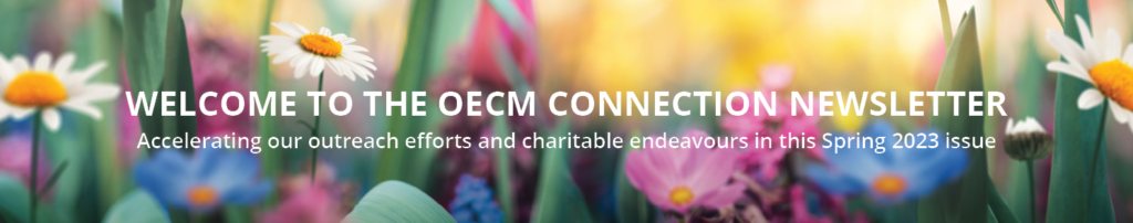 Welcome to the OECM Connection Newsletter - Accelerating our outreach efforts and charitable endeavours in this Spring 2023 issue, daisies and other flowers in background