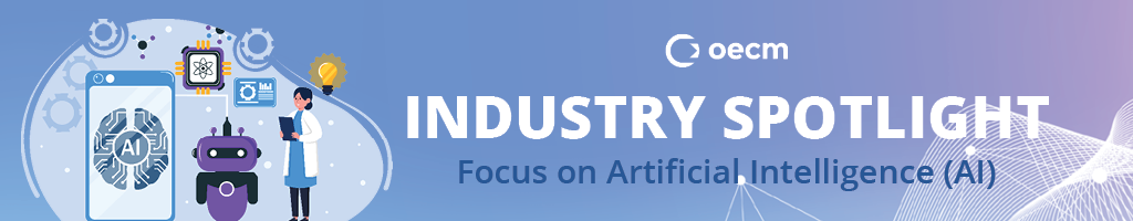 OECM Industry Spotlight | Focus on Artificial Intelligence (AI)
