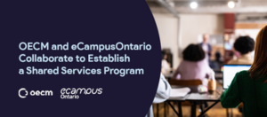 OECM and eCampusOntario Collaborate to Establish a Shared Services Program, oecm logo, eCampusOntario logo