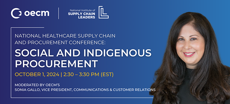 National Healthcare Supply Chain and Procurement Conference: Social and Indigenous Procurement, moderated by OECM's Sonia Gallo, Vice President, Communications & Customer Relations