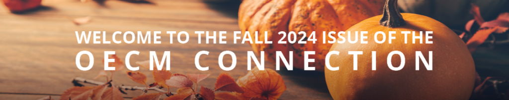 Welcome to the Fall 2024 Issue of the OECM Connection, pumpkins in background