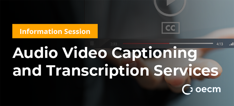 Information Session: Audio Video Captioning and Transcription Services, hand holding a paused video frame with closed captioning icon displayed