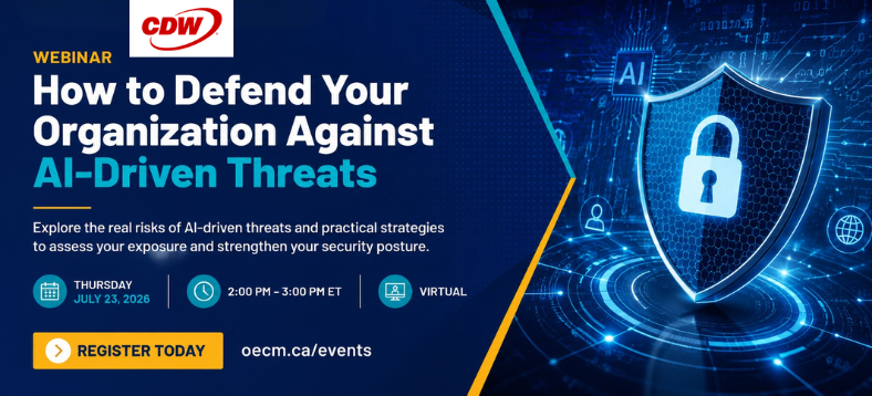 Webinar promotional banner for "How to Defend Your Organization Against AI-Driven Threats," presented by CDW. Dark blue background with cybersecurity imagery including a shield with a padlock. Event details: Thursday, July 23, 2026, 2:00 PM–3:00 PM ET, virtual. Call to action: Register Today at oecm.ca/events.