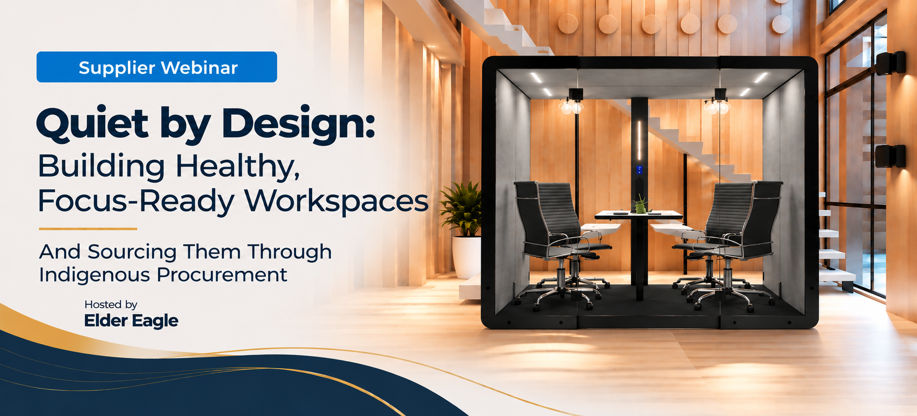 Supplier webinar banner featuring a modern acoustic workspace pod with the title “Quiet by Design: Building Healthy, Focus-Ready Workspaces” and subtitle “And Sourcing Them Through Indigenous Procurement,” hosted by Elder Eagle.