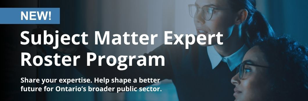 NEW! Subject Matter Expert Roster Program; Share your expertise. Help shape a better future for Ontario's broader public sector, a standing woman pointing out an area on a screen to another woman sitting