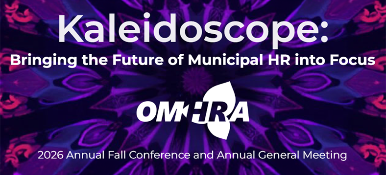 OMHRA 2026 Annual Fall Conference and Annual General Meeting | Kaleidoscope: Bringing the Future of Municipal HR into Focus
